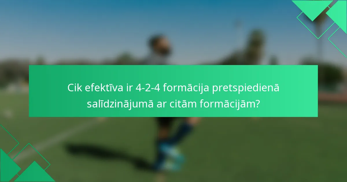 Cik efektīva ir 4-2-4 formācija pretspiedienā salīdzinājumā ar citām formācijām?