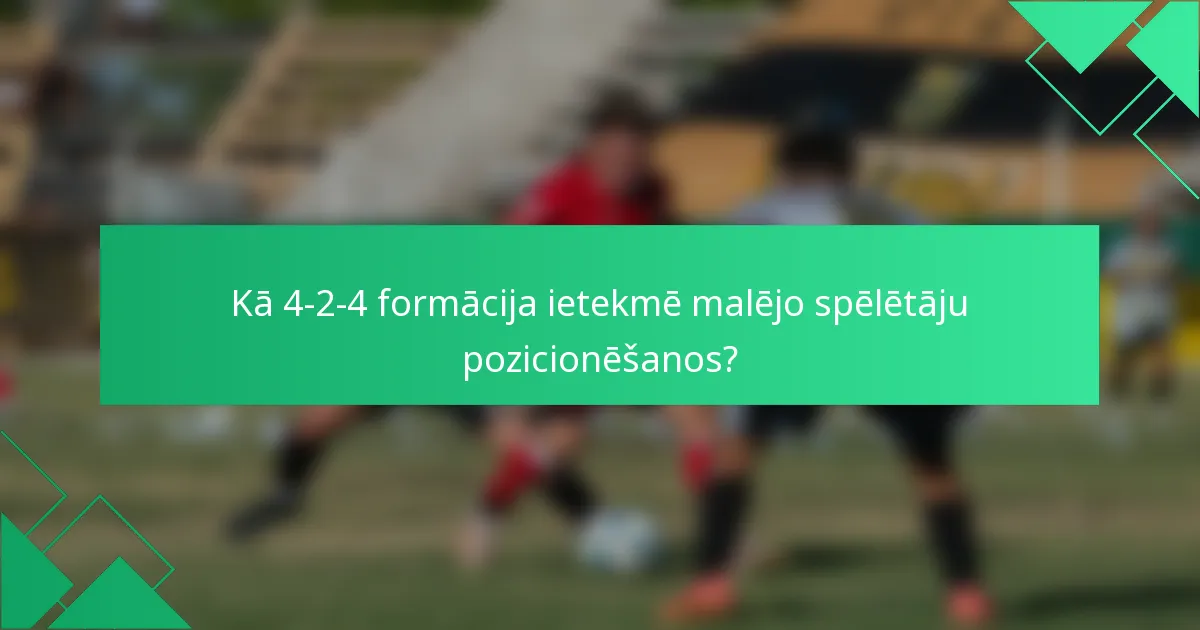 Kā 4-2-4 formācija ietekmē malējo spēlētāju pozicionēšanos?