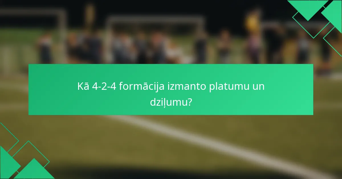 Kā 4-2-4 formācija izmanto platumu un dziļumu?