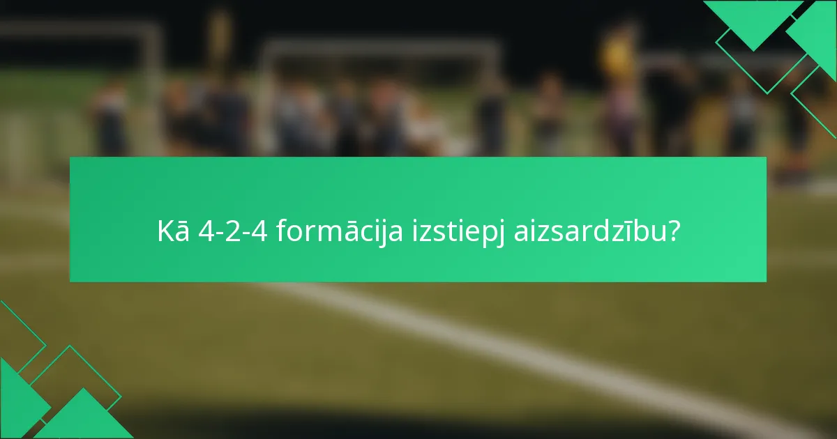 Kā 4-2-4 formācija izstiepj aizsardzību?