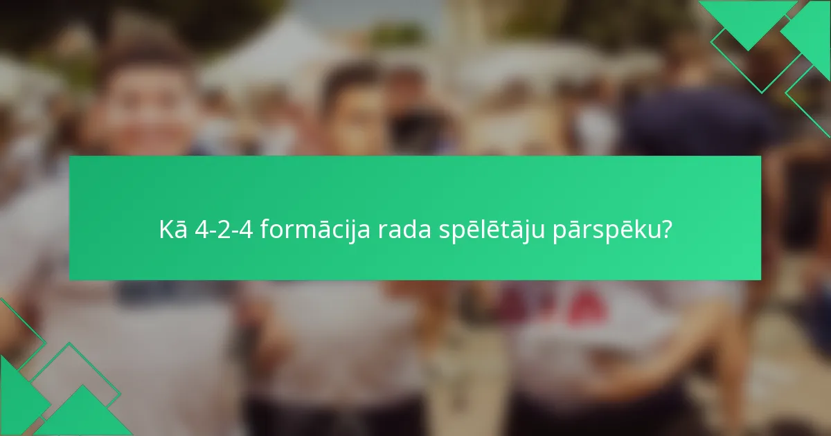 Kā 4-2-4 formācija rada spēlētāju pārspēku?