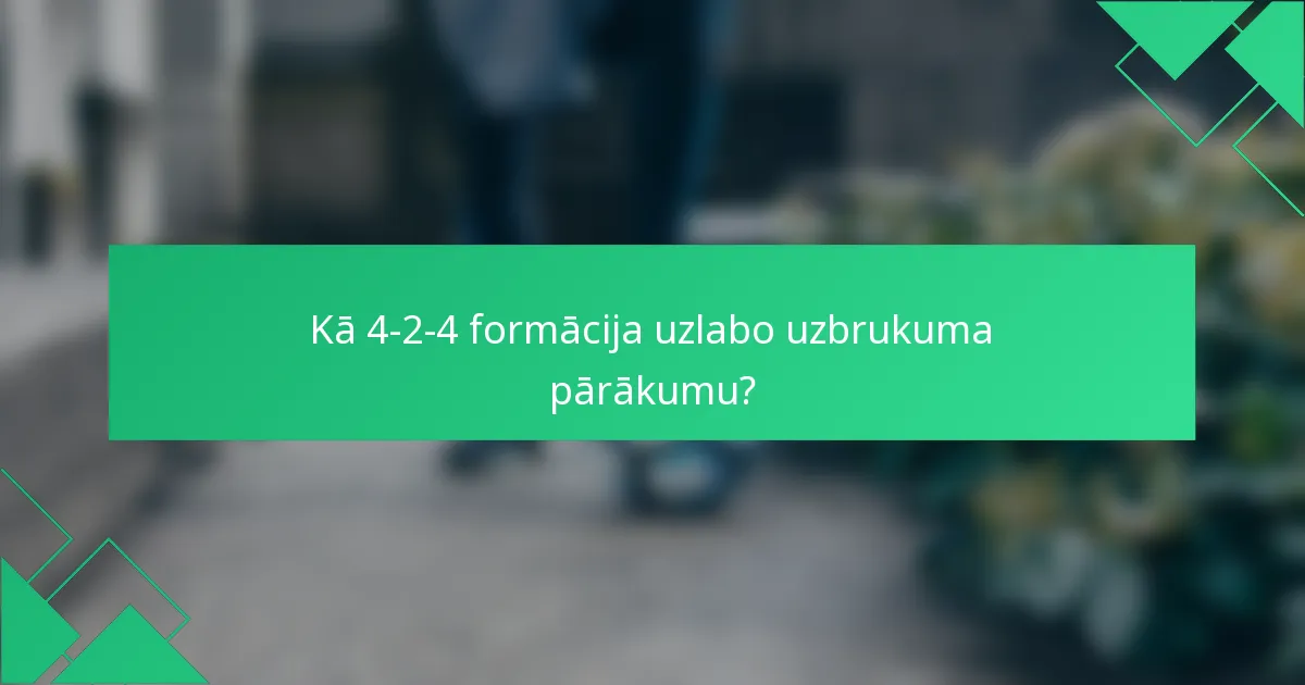 Kā 4-2-4 formācija uzlabo uzbrukuma pārākumu?