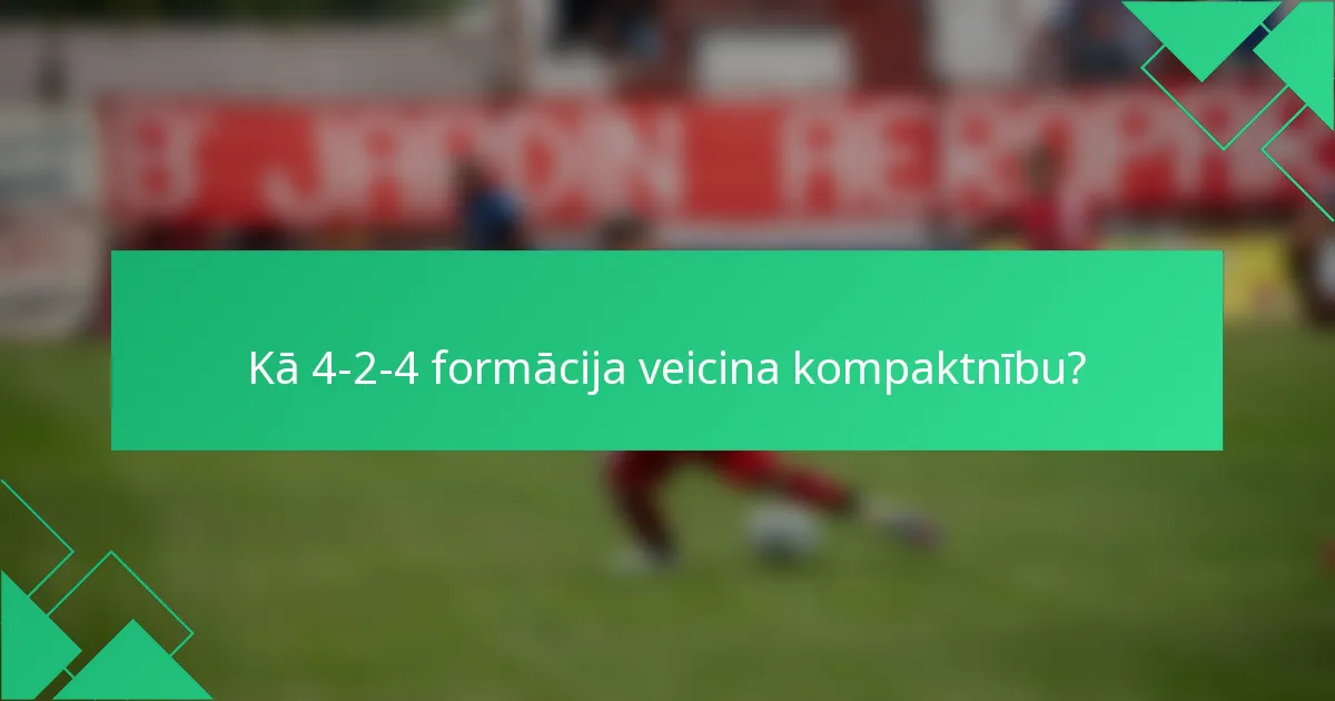 Kā 4-2-4 formācija veicina kompaktnību?