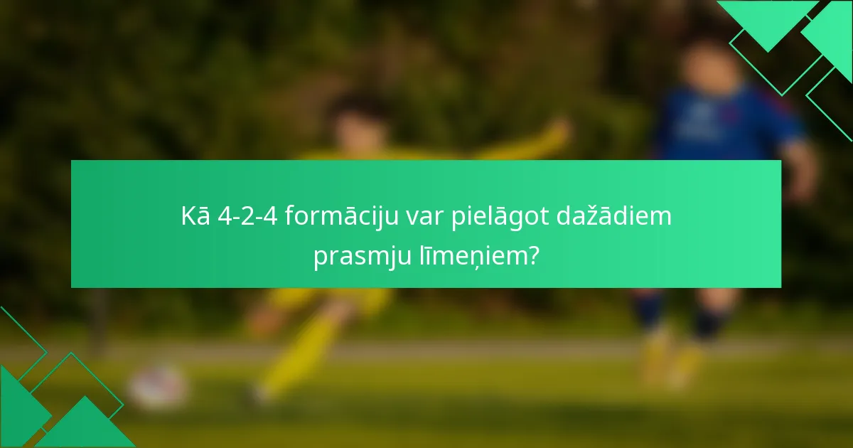 Kā 4-2-4 formāciju var pielāgot dažādiem prasmju līmeņiem?