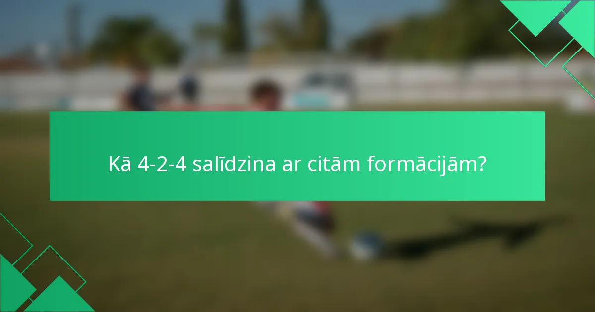 Kā 4-2-4 salīdzina ar citām formācijām?