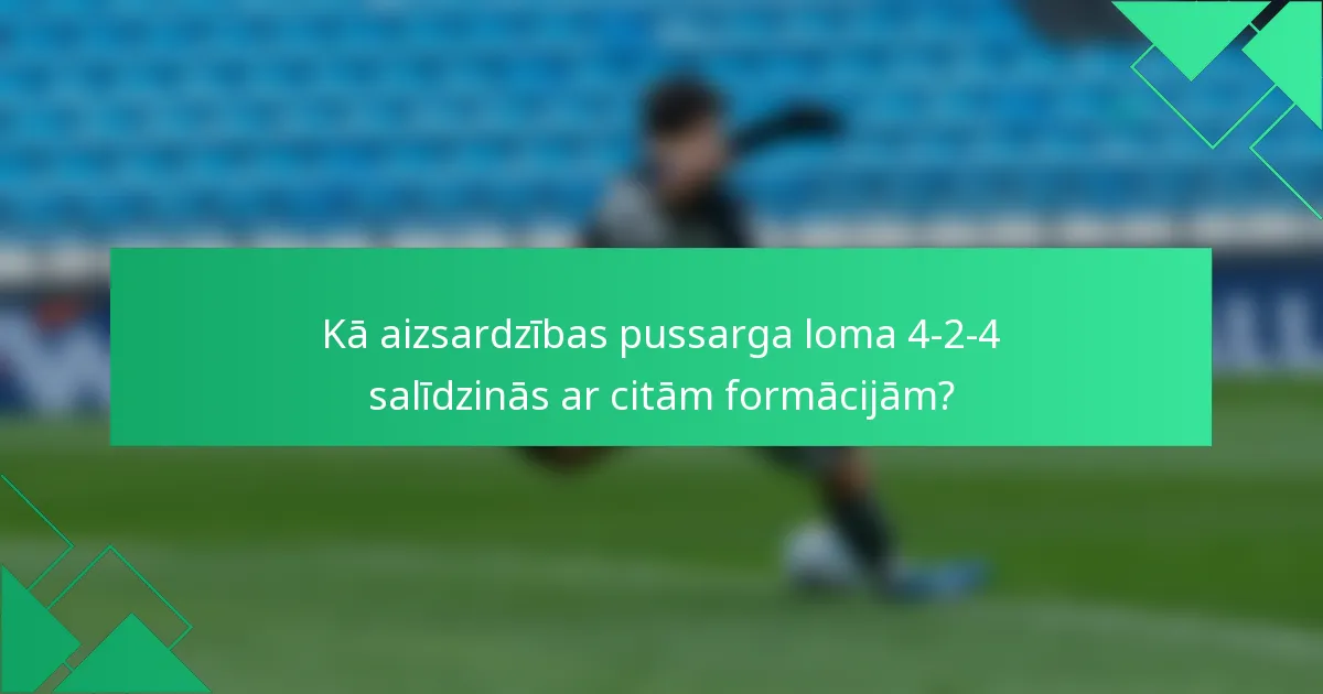 Kā aizsardzības pussarga loma 4-2-4 salīdzinās ar citām formācijām?