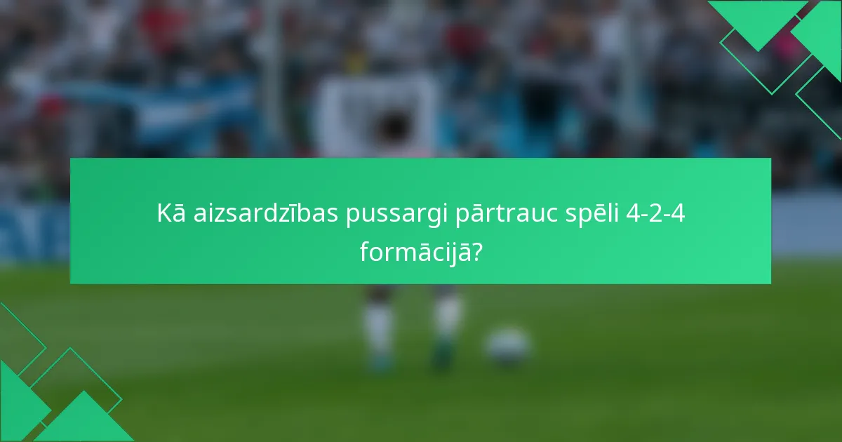 Kā aizsardzības pussargi pārtrauc spēli 4-2-4 formācijā?