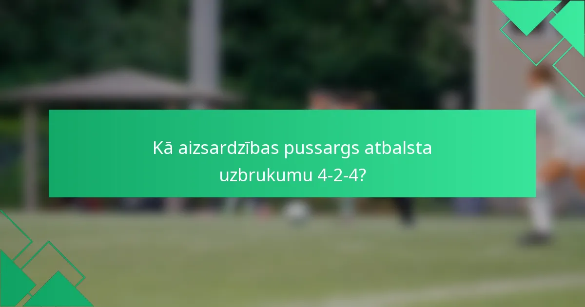 Kā aizsardzības pussargs atbalsta uzbrukumu 4-2-4?