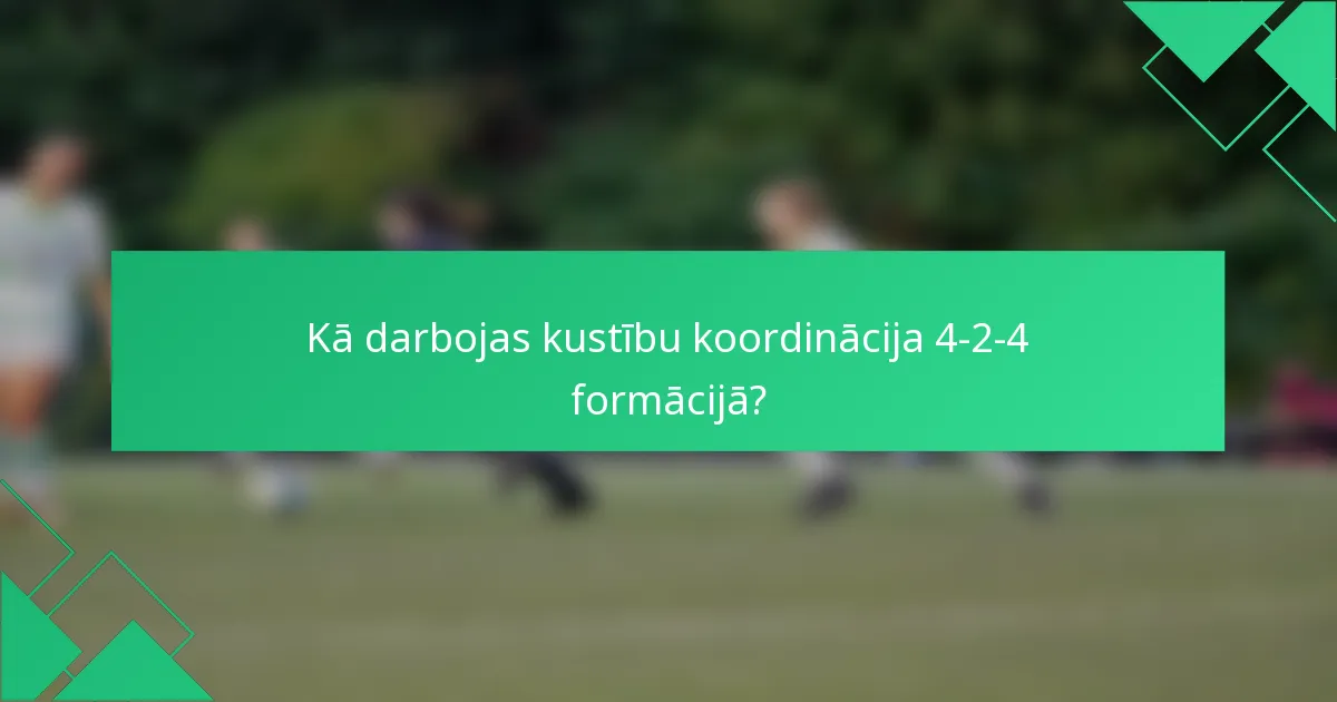 Kā darbojas kustību koordinācija 4-2-4 formācijā?
