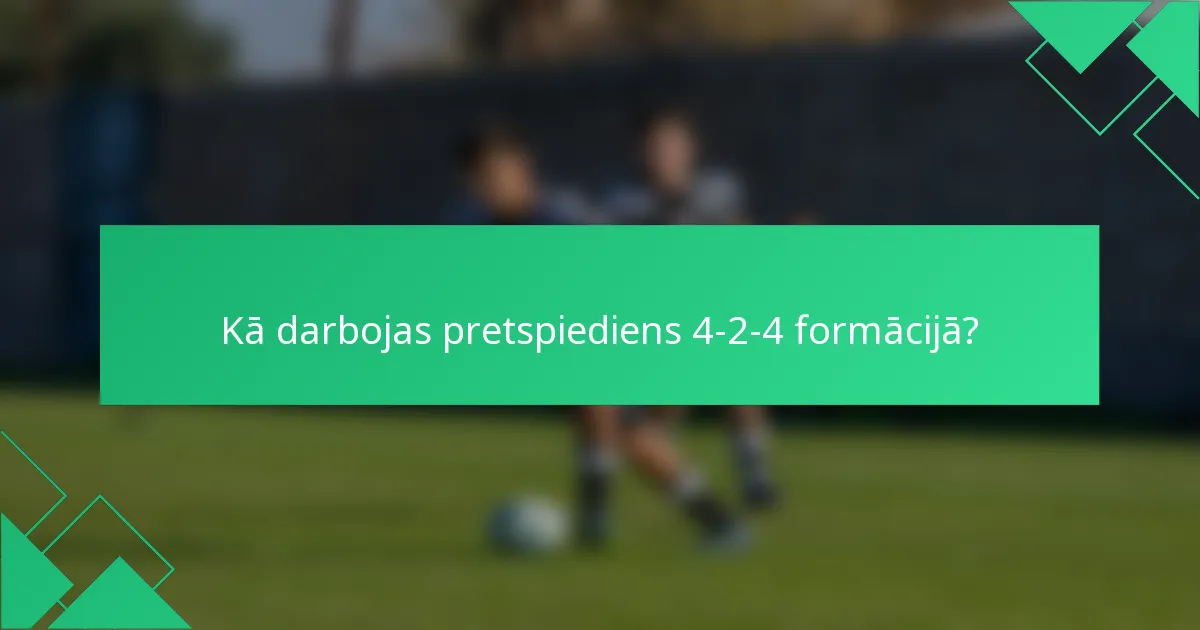 Kā darbojas pretspiediens 4-2-4 formācijā?