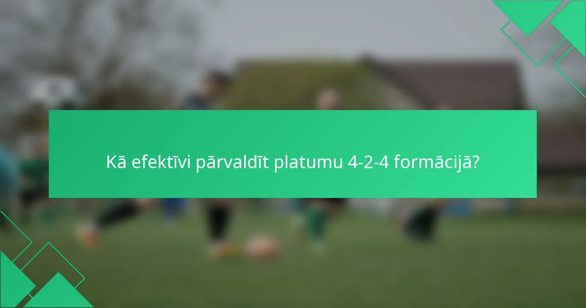 Kā efektīvi pārvaldīt platumu 4-2-4 formācijā?