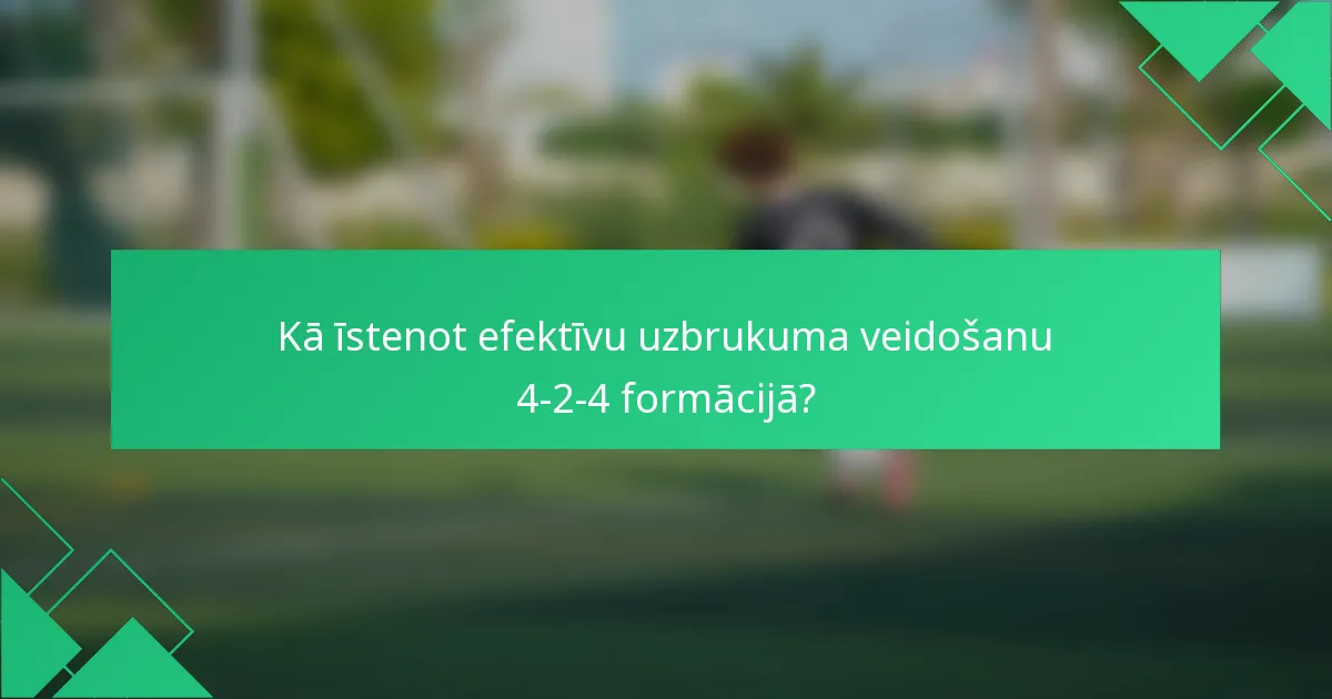 Kā īstenot efektīvu uzbrukuma veidošanu 4-2-4 formācijā?