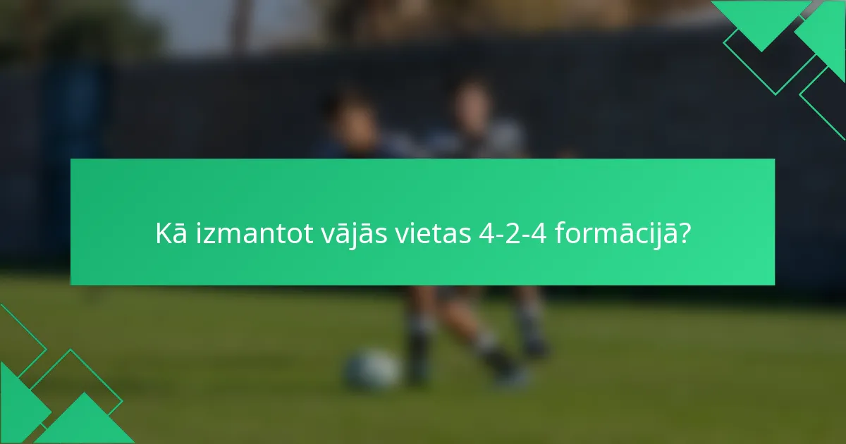 Kā izmantot vājās vietas 4-2-4 formācijā?