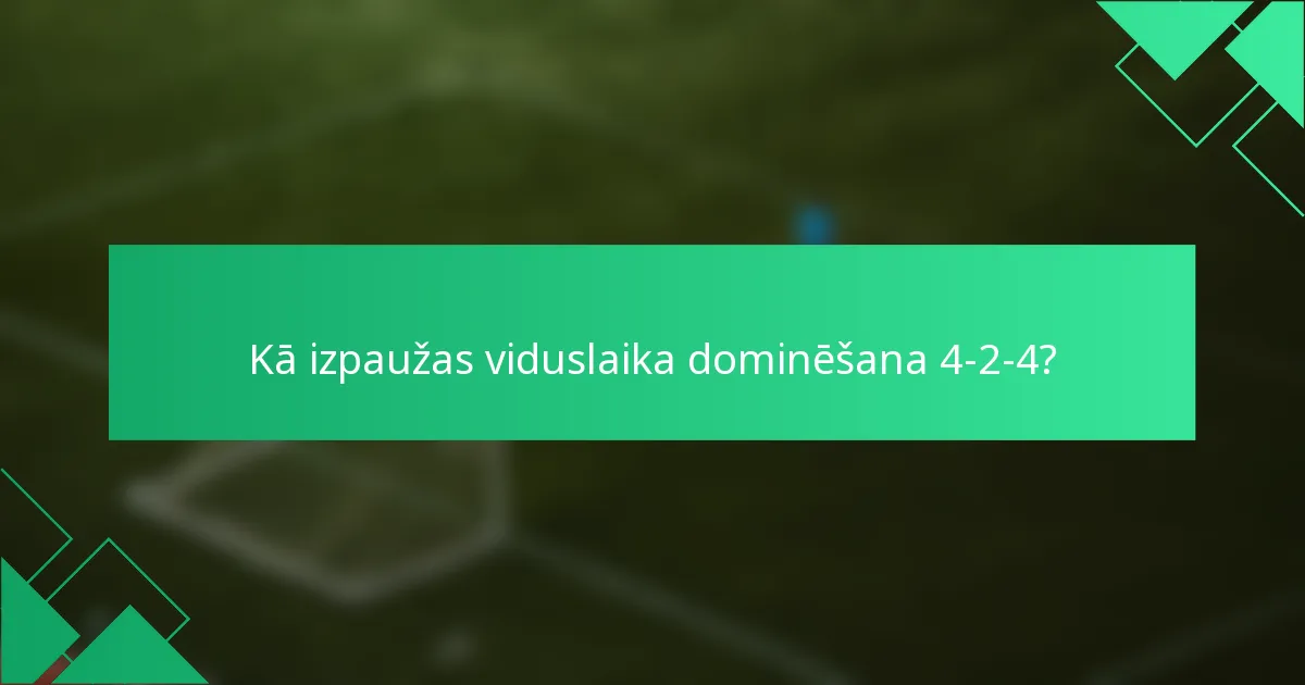 Kā izpaužas viduslaika dominēšana 4-2-4?