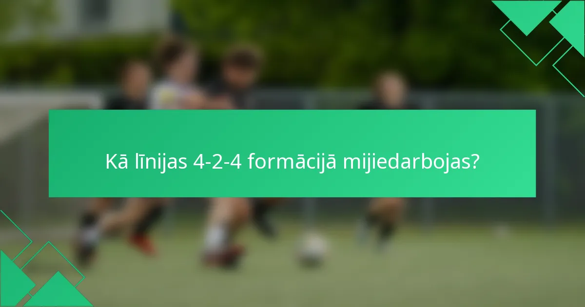 Kā līnijas 4-2-4 formācijā mijiedarbojas?