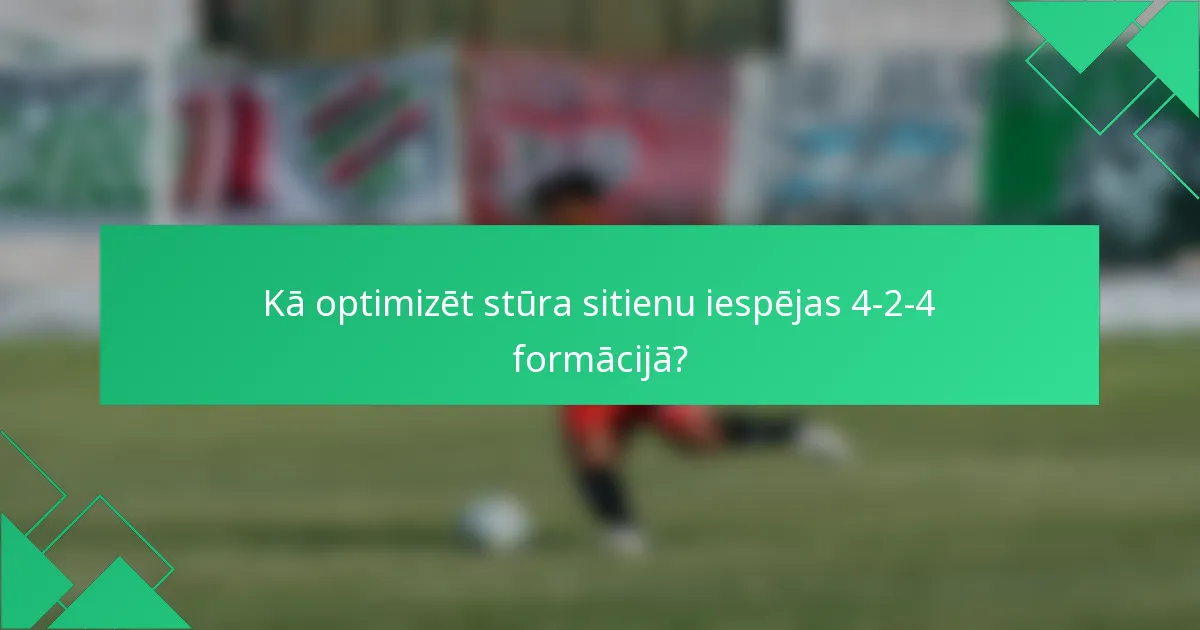 Kā optimizēt stūra sitienu iespējas 4-2-4 formācijā?