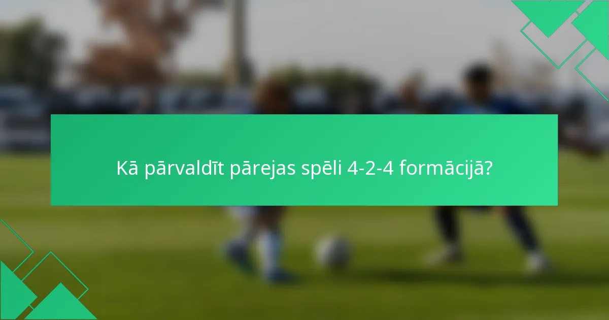 Kā pārvaldīt pārejas spēli 4-2-4 formācijā?