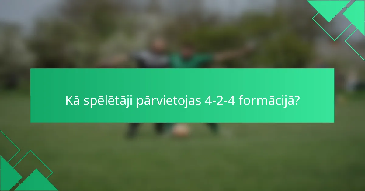 Kā spēlētāji pārvietojas 4-2-4 formācijā?