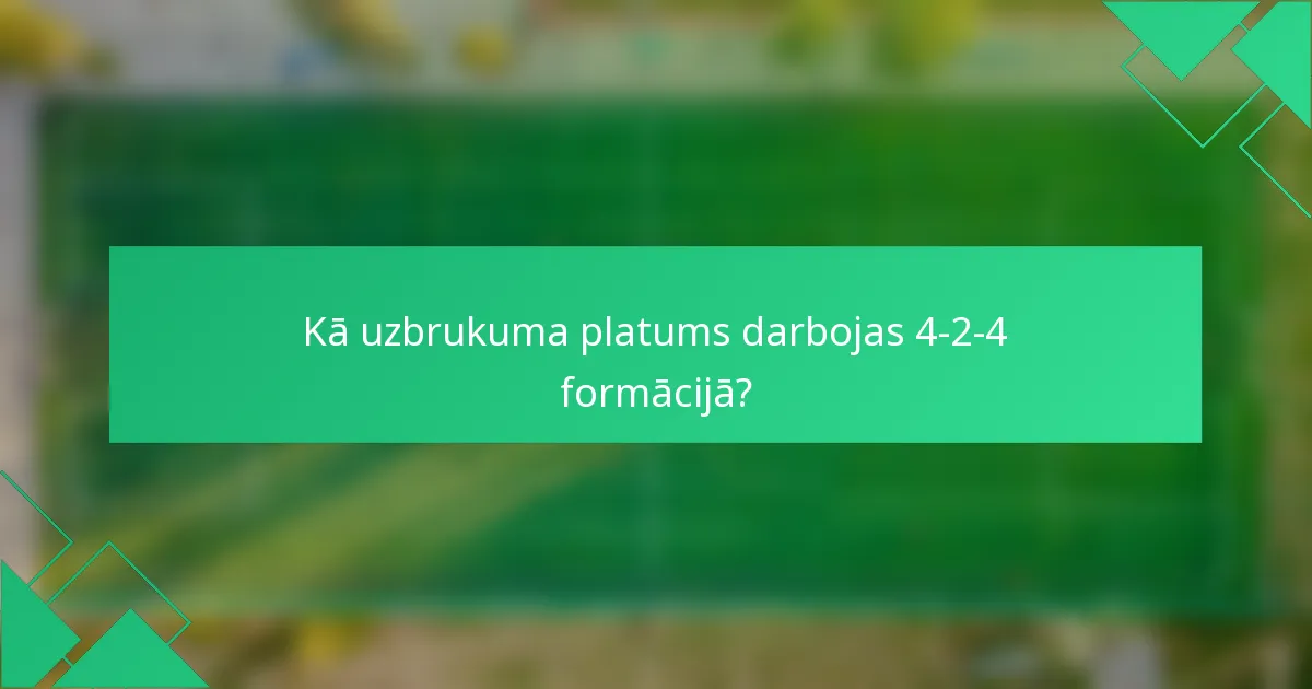 Kā uzbrukuma platums darbojas 4-2-4 formācijā?