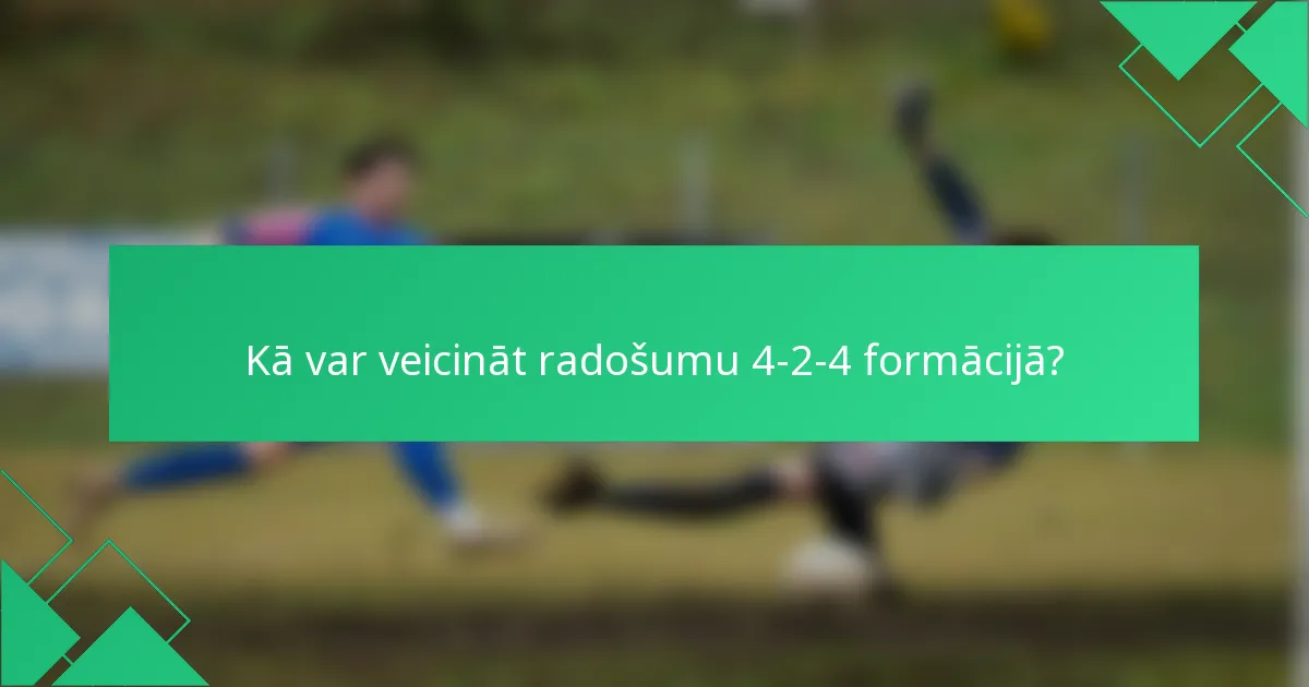 Kā var veicināt radošumu 4-2-4 formācijā?