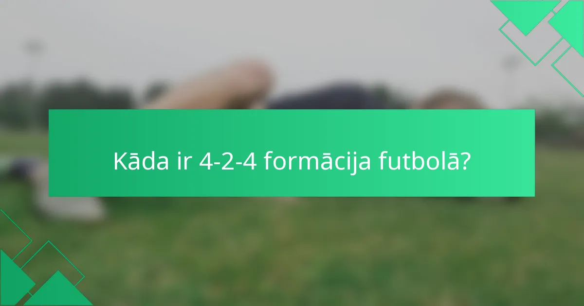 Kāda ir 4-2-4 formācija futbolā?