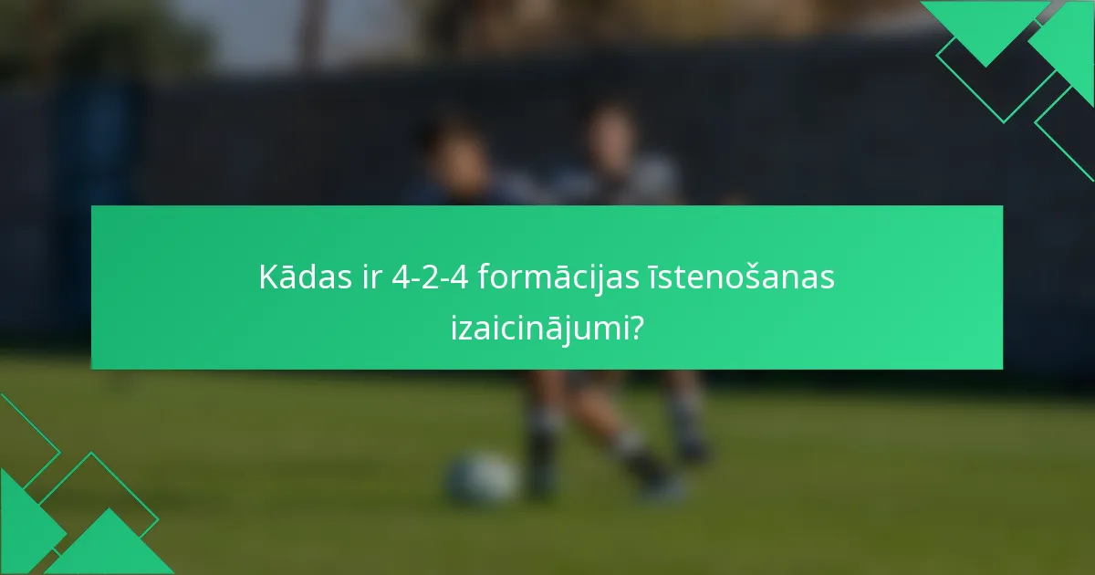 Kādas ir 4-2-4 formācijas īstenošanas izaicinājumi?