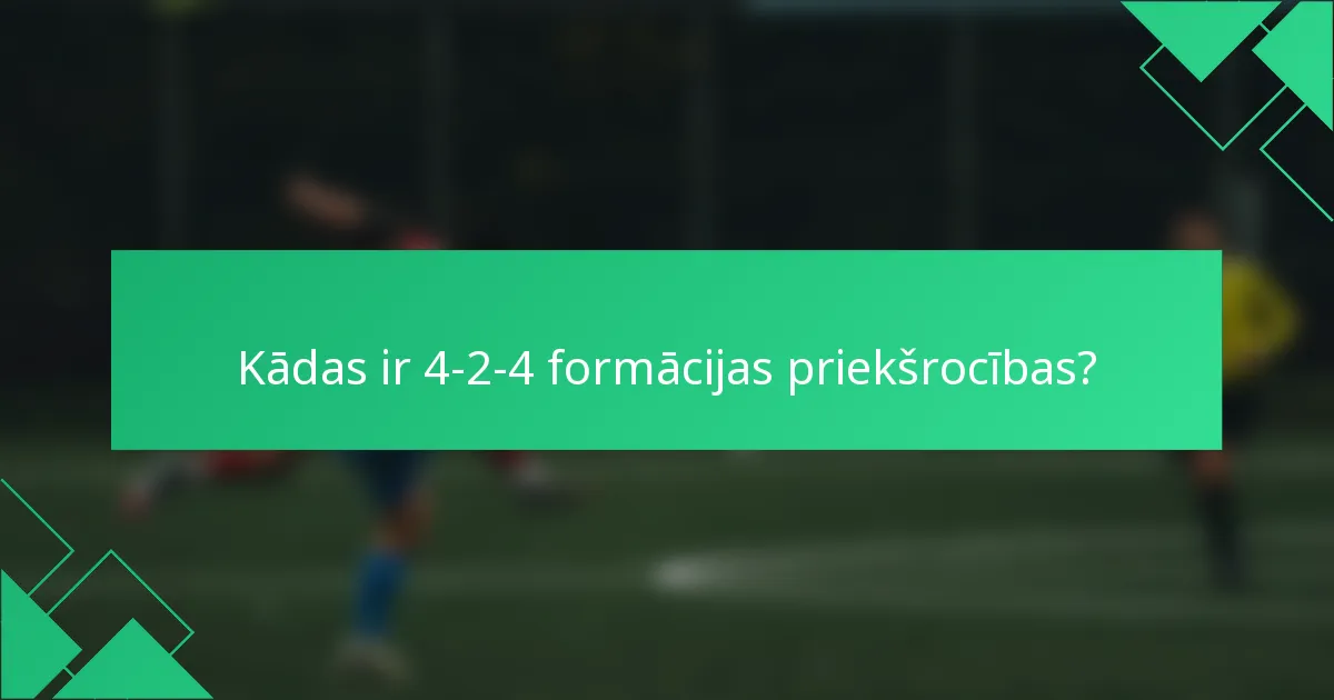 Kādas ir 4-2-4 formācijas priekšrocības?