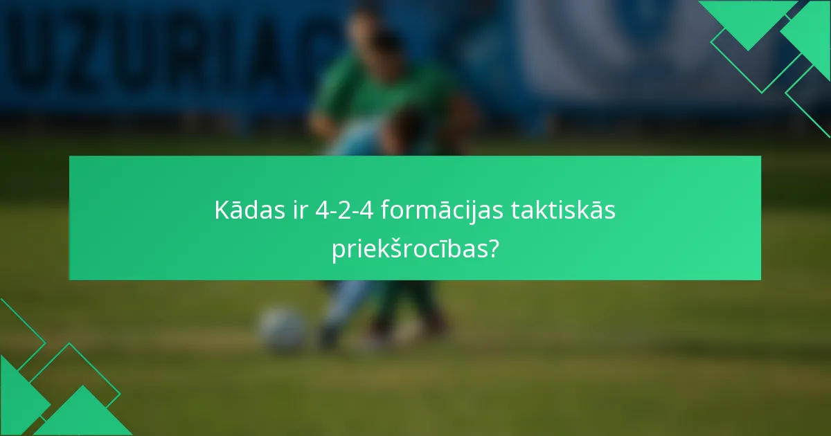 Kādas ir 4-2-4 formācijas taktiskās priekšrocības?