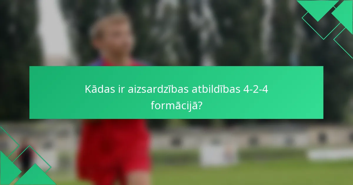 Kādas ir aizsardzības atbildības 4-2-4 formācijā?