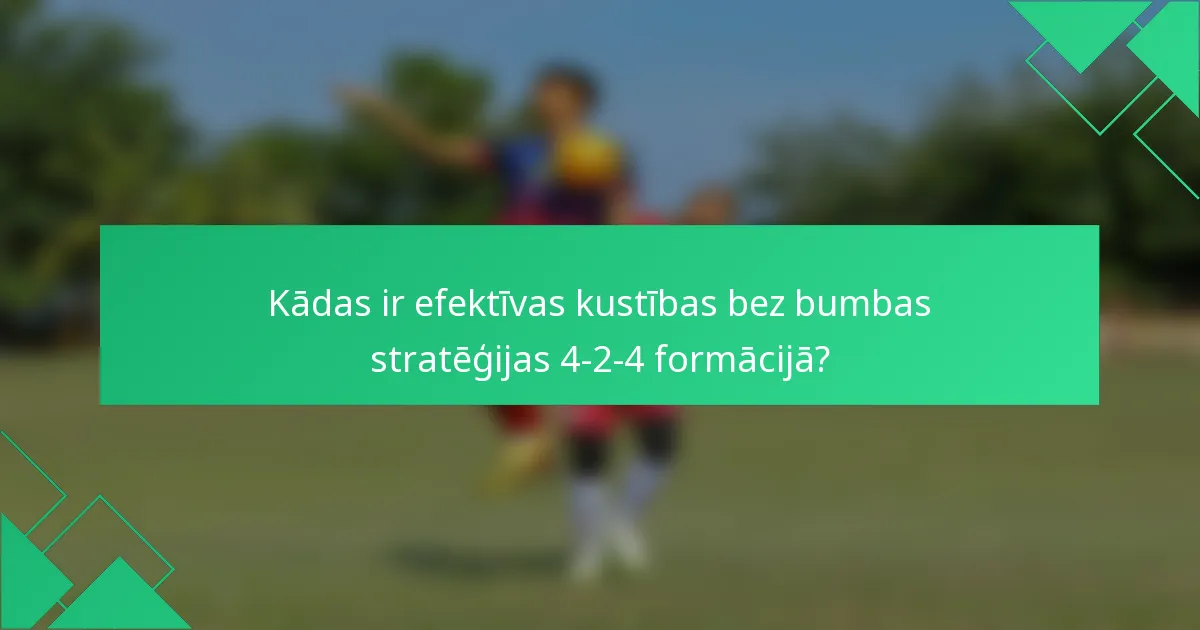 Kādas ir efektīvas kustības bez bumbas stratēģijas 4-2-4 formācijā?