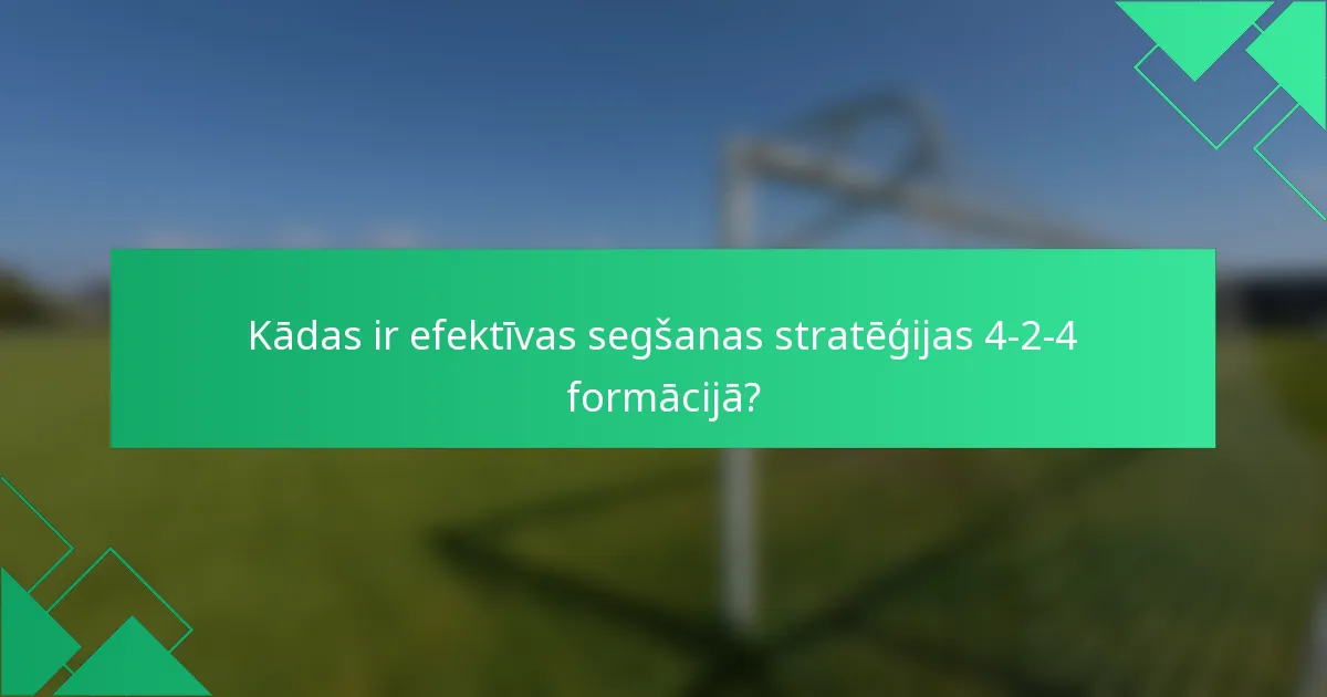 Kādas ir efektīvas segšanas stratēģijas 4-2-4 formācijā?