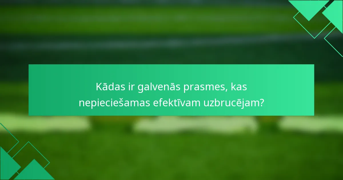 Kādas ir galvenās prasmes, kas nepieciešamas efektīvam uzbrucējam?