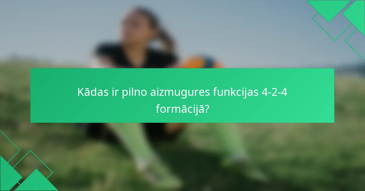 Kādas ir pilno aizmugures funkcijas 4-2-4 formācijā?