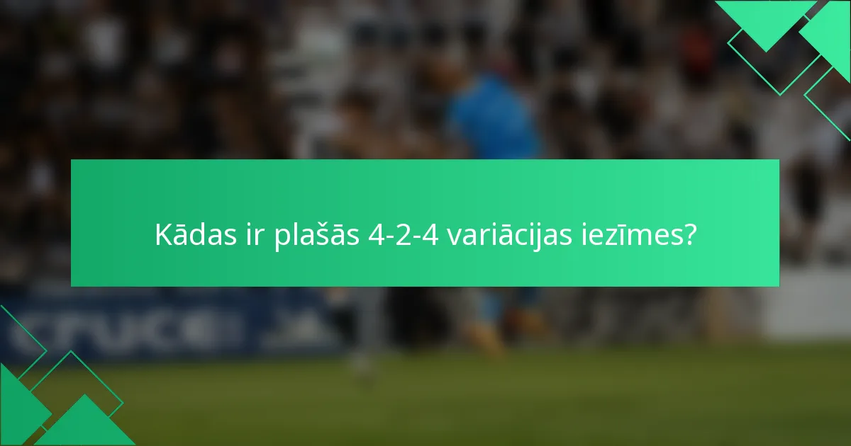 Kādas ir plašās 4-2-4 variācijas iezīmes?