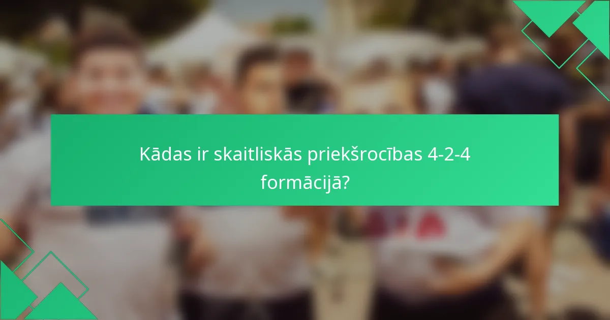 Kādas ir skaitliskās priekšrocības 4-2-4 formācijā?