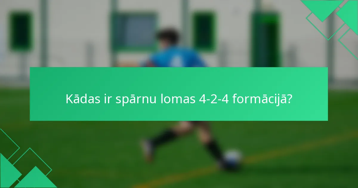 Kādas ir spārnu lomas 4-2-4 formācijā?