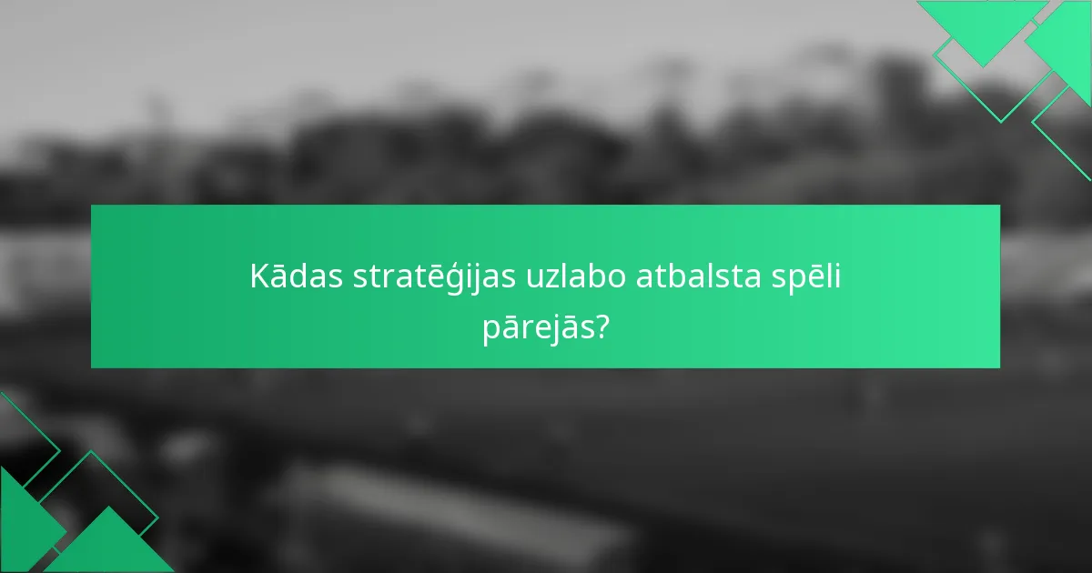 Kādas stratēģijas uzlabo atbalsta spēli pārejās?