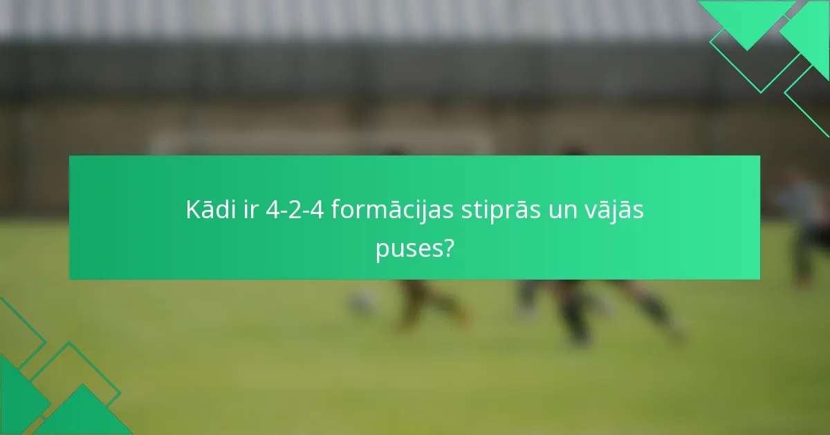 Kādi ir 4-2-4 formācijas stiprās un vājās puses?