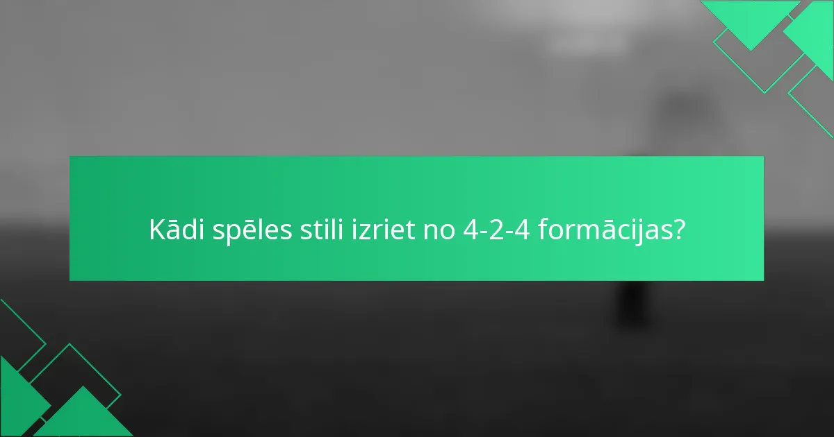 Kādi spēles stili izriet no 4-2-4 formācijas?