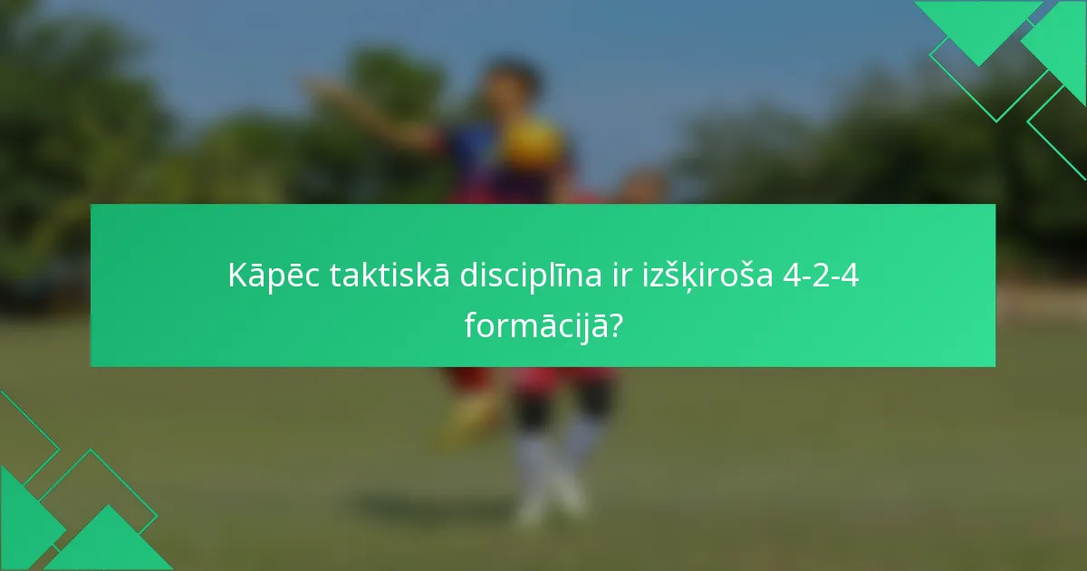 Kāpēc taktiskā disciplīna ir izšķiroša 4-2-4 formācijā?
