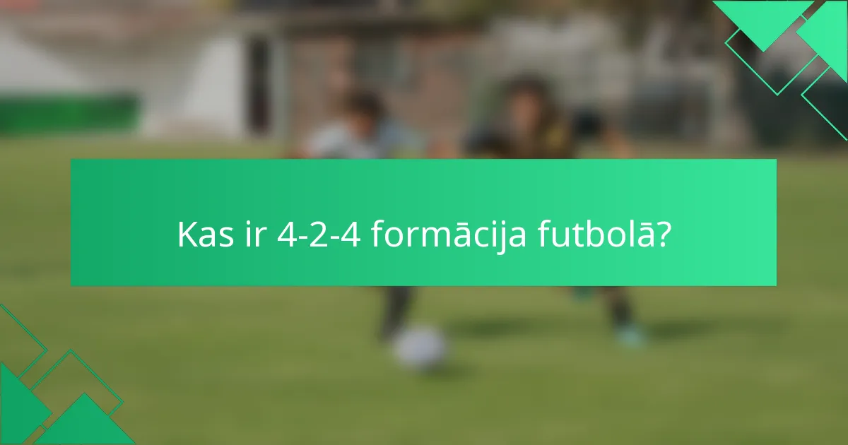 Kas ir 4-2-4 formācija futbolā?