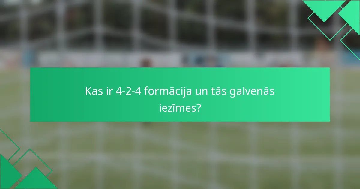 Kas ir 4-2-4 formācija un tās galvenās iezīmes?