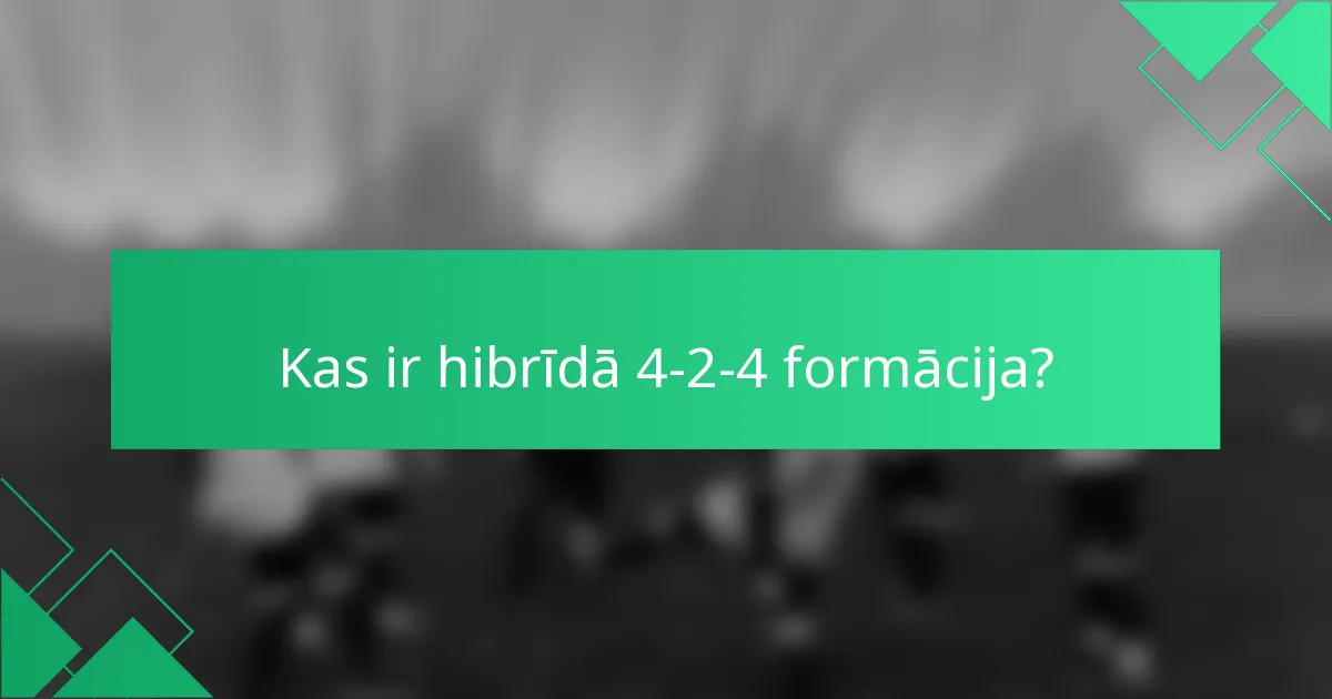 Kas ir hibrīdā 4-2-4 formācija?
