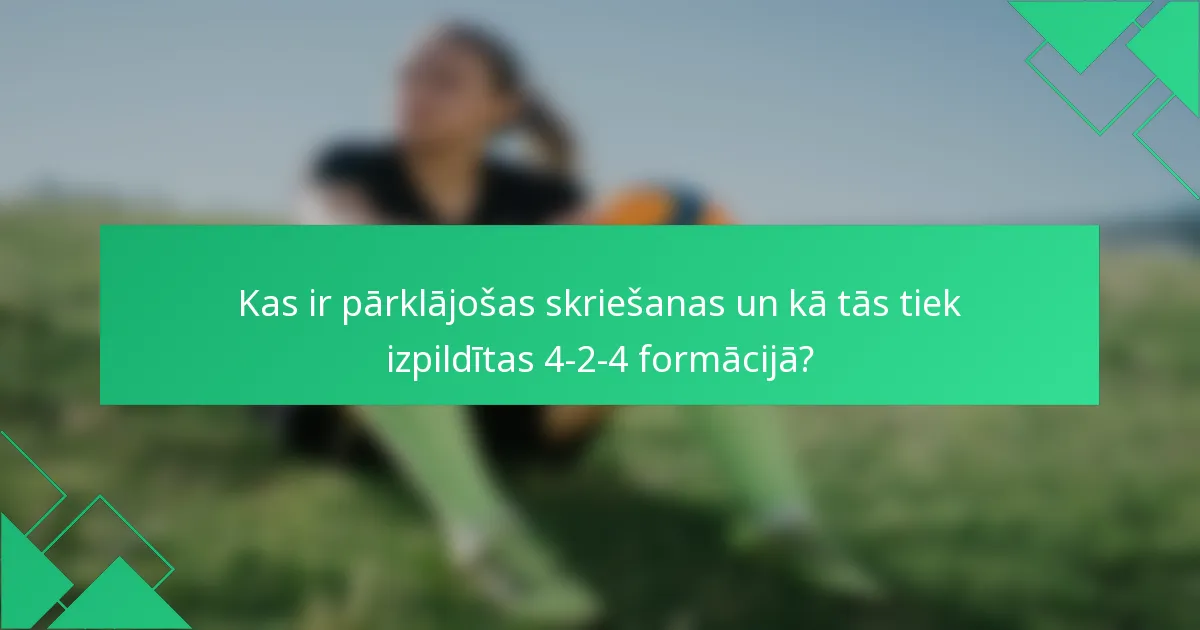 Kas ir pārklājošas skriešanas un kā tās tiek izpildītas 4-2-4 formācijā?