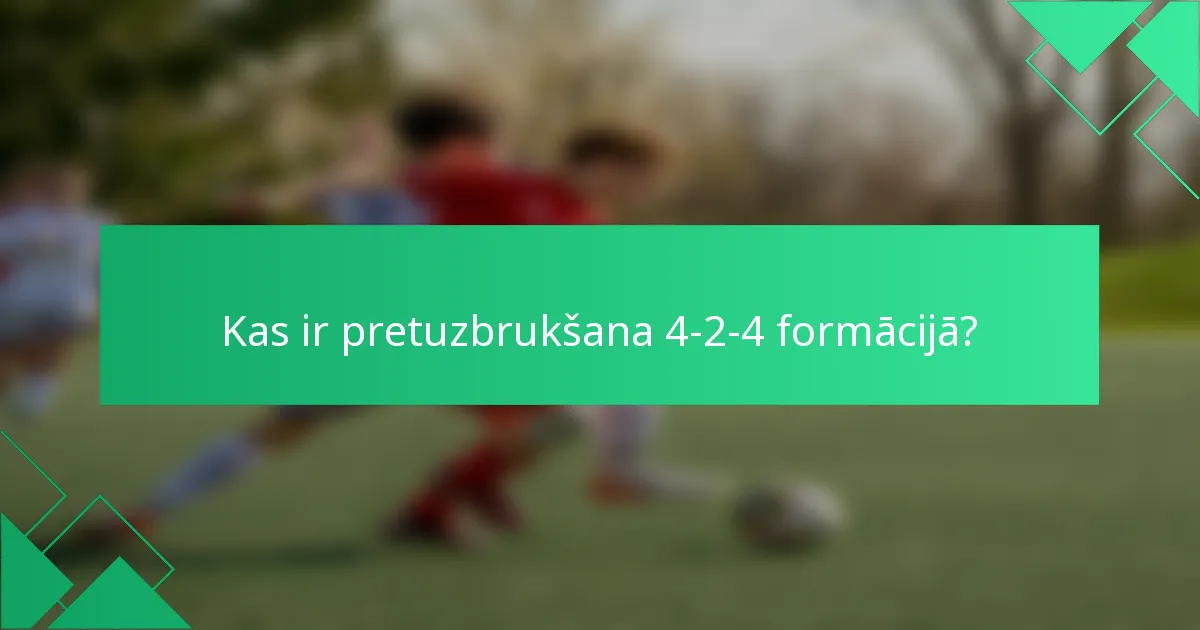 Kas ir pretuzbrukšana 4-2-4 formācijā?