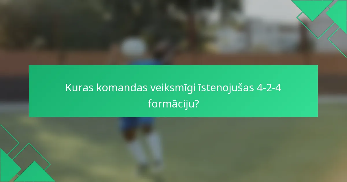 Kuras komandas veiksmīgi īstenojušas 4-2-4 formāciju?